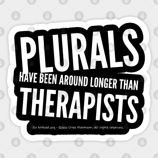 Around Longer than Therapists Sticker by Kinhost Pluralwear